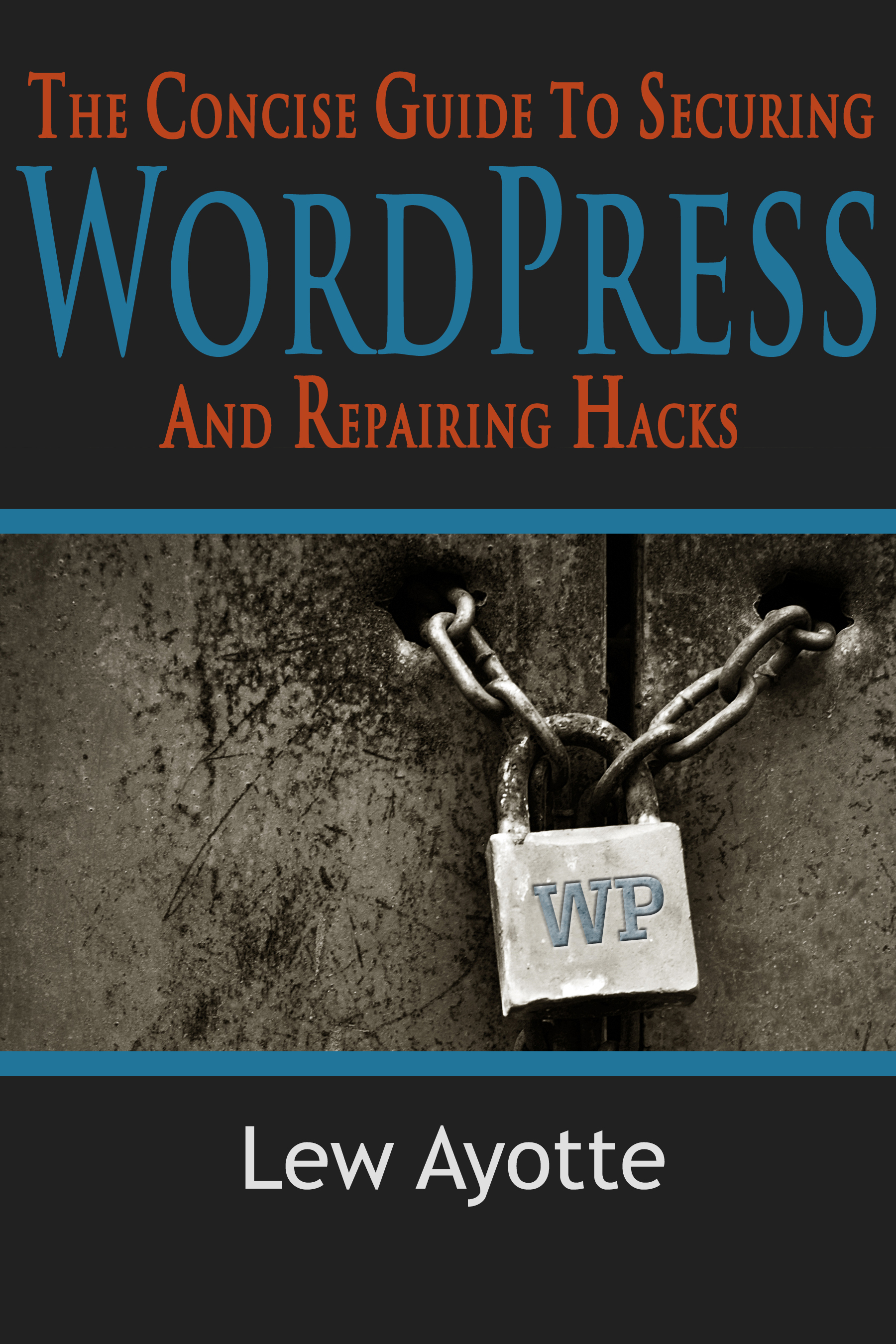 The Concise Guide to Securing WordPress and Repairing Hacks – Now Available